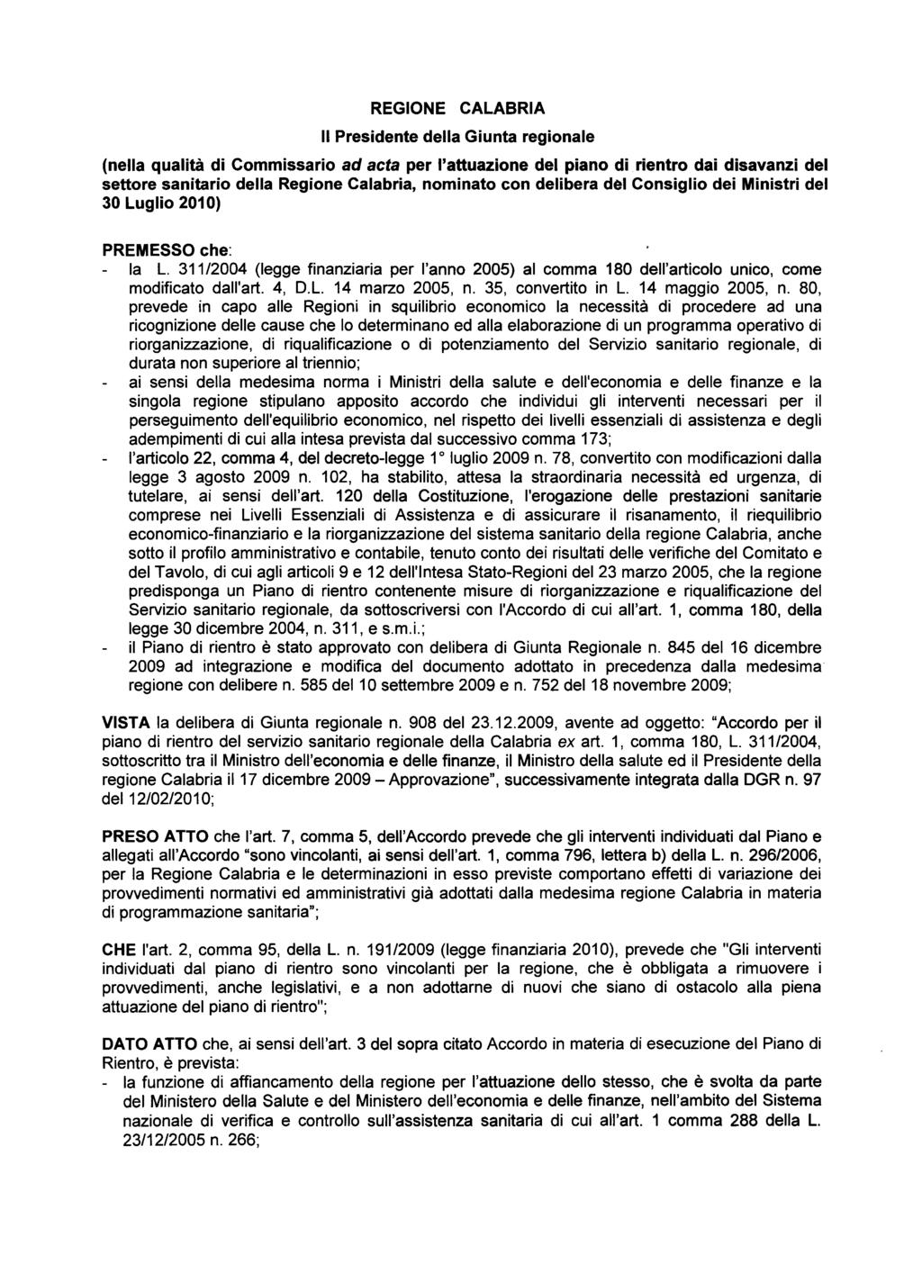 REGIONE Il Presidente CALABRIA della Giunta regionale (nella qualità di Commissario ad acta per l'attuazione del piano di rientro dai disavanzi del settore sanitario della Regione Calabria, nominato