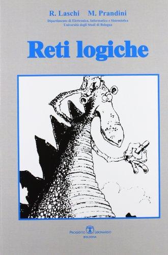 Reti logiche Nuova edizione di un classico sull'argomento, il libro aggiorna e amplia i contenuti delle precedenti edizioni presentandosi come un testo che risponde completamente alle esigenze