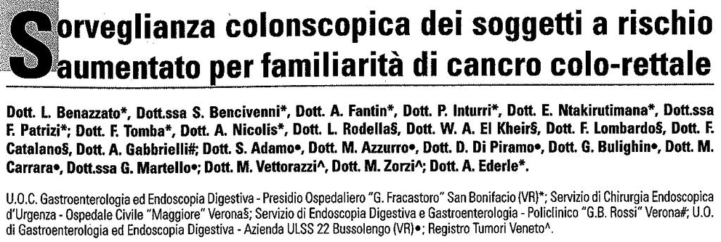 Background La DR per adenomi ad alto rischio è risultata significativamente inferiore a quella del gruppo di