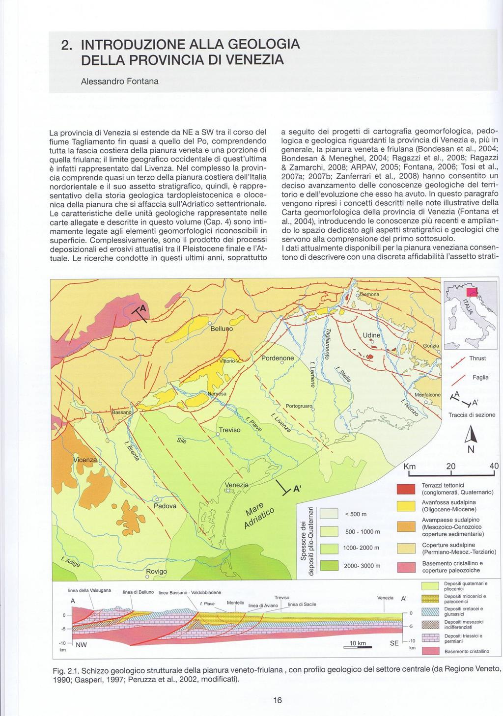 Ubicazione area in esame Schema geologico-strutturale della pianura veneto-friulana, con profilo geologico del settore centrale.