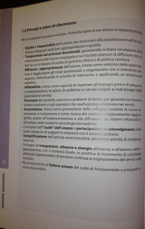 BILANCIO SOCIALE Presupposti per la redazione Esplicito sistema valoriale; Identificazione del contesto di riferimento ; Attribuzione delle responsabilità politiche e