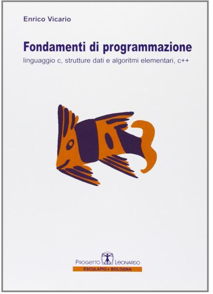 Libro di testo Enrico Vicario Fondamenti di programmazione.