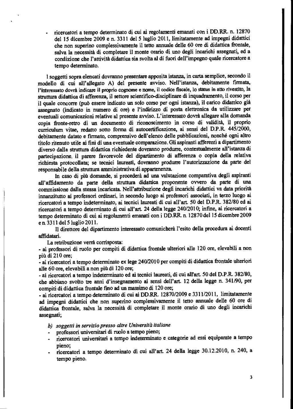 ricercatori a tempo determinato di cui ai regolamenti emanati con i DD.RR. n. 12870 del 15 dicembre 2009 e n.