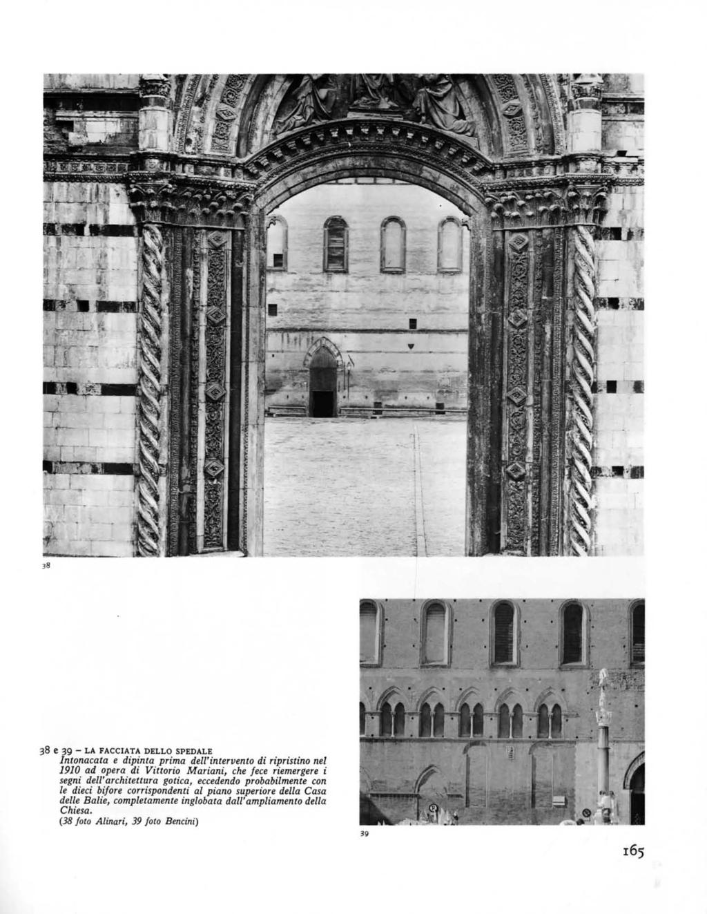 38 e 39 - LA FACCIATA DELLO SPEDALE Intonacata e dipinta prima dell'intervento di ripristino nel 1910 ad opera di Vittorio Mariani, che fece riemergere i segni dell'architettura gotica,