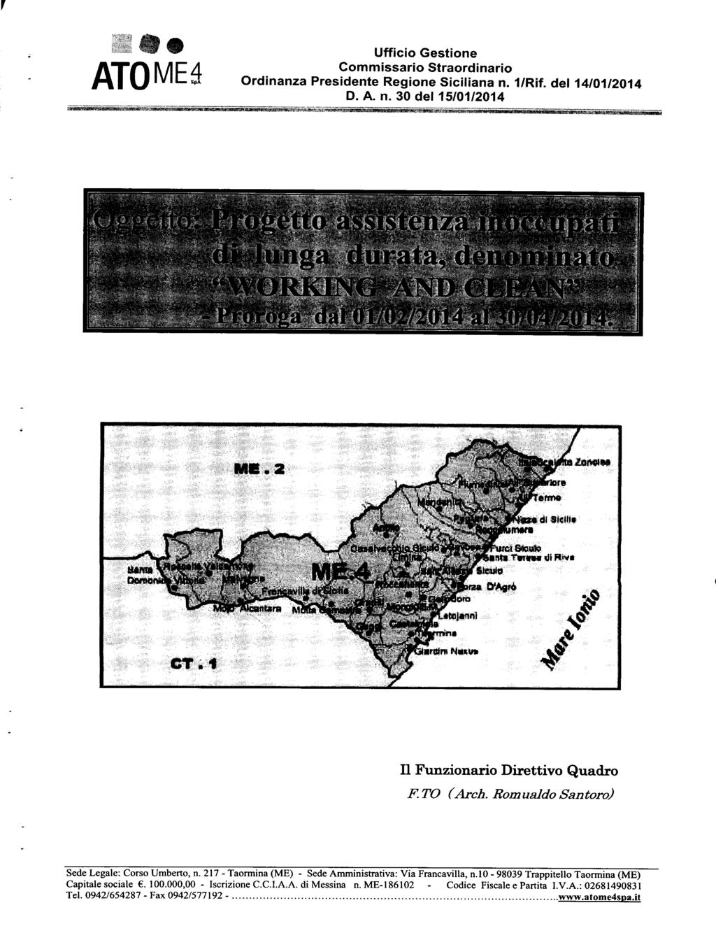 ATOMEà Ufficio Gestione Commissario Straordinario Ordinanza Presidente Regione Siciliana n. 1/Rif. del 14/01/2014 D. A. n. 30 del 15/01/2014 ME. 2 CT.1 II Funzionario Direttivo Quadro F.TO (Arch.