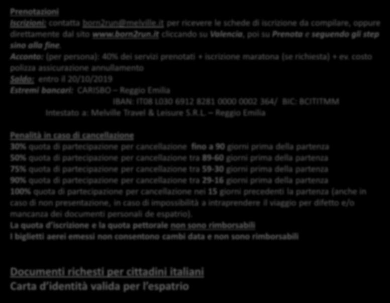 Prenotazioni Iscrizioni: contatta born2run@melville.it per ricevere le schede di iscrizione da compilare, oppure direttamente dal sito www.born2run.it cliccando su Valencia, poi su Prenota e seguendo gli step sino alla fine.