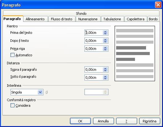 Nella scheda Paragrafo si possono modificare, i rientri (di quanto deve rientrare la prima riga rispetto alle seguenti, o le righe seguenti rispetto alla prima), la distanza (quanto spazio lasciare