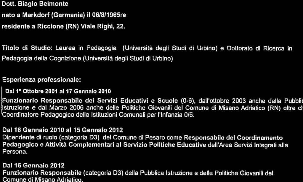 Oott. Biagio Belmonte nato a Markdorf (Germania) il 061811965re residente a Riccione (RN) Viale Rtghi, 22.