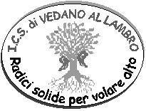 Istituto Comprensivo Statale GIOVANNI XXIII Via Italia 15-20854 VEDANO AL LAMBRO (MB) cod.fiscale 85017850158 tel. 039492171 e-mail: miic81200n@istruzione.it; miic81200n@pec.istruzione.it - Sito web: www.