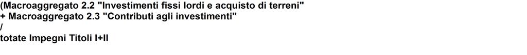 Piano degli indicatori di bilancio Indicatori sintetici Rendiconto esercizio 216 TIPOLOGIA DEFINIZIONE VALORE INDICATORE 7 Investimenti 7.