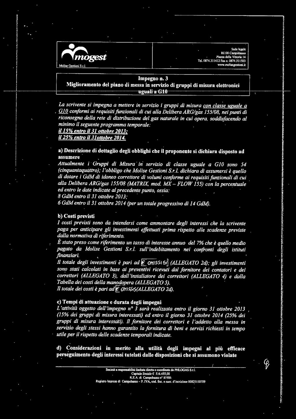 d msura con casse uguae à, G O conorm a requs unzona d cu a/a Debera ARGgàs 155/08, ne pun d rconsegna dea, ree d dsrbuzone de.