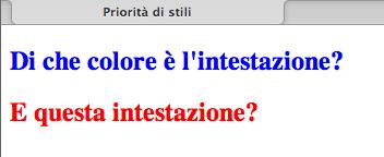 Priorità degli stili Stile del browser Stile dell utente Stile dell autore Default Browser Settings User-Defined Settings External Styles Internal Styles Inline Styles HTML Tag Attributes Maggiore