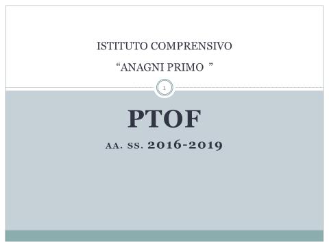 Presentazione del P.T.O.F. redatto e successivamente socializzazione del documento in collegio docenti. 2.