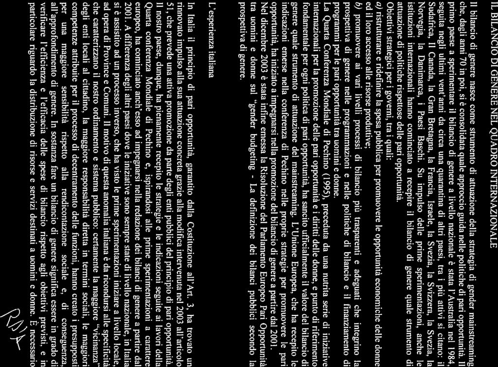 IL BILANCIO DI GENERE NEL QUADRO INTERNAZIONALE Il bilancio di genere nasce come strumento di attuazione della strategia di gender mainstreaming che, dagli anni 70 in poi, si è consolidata quale