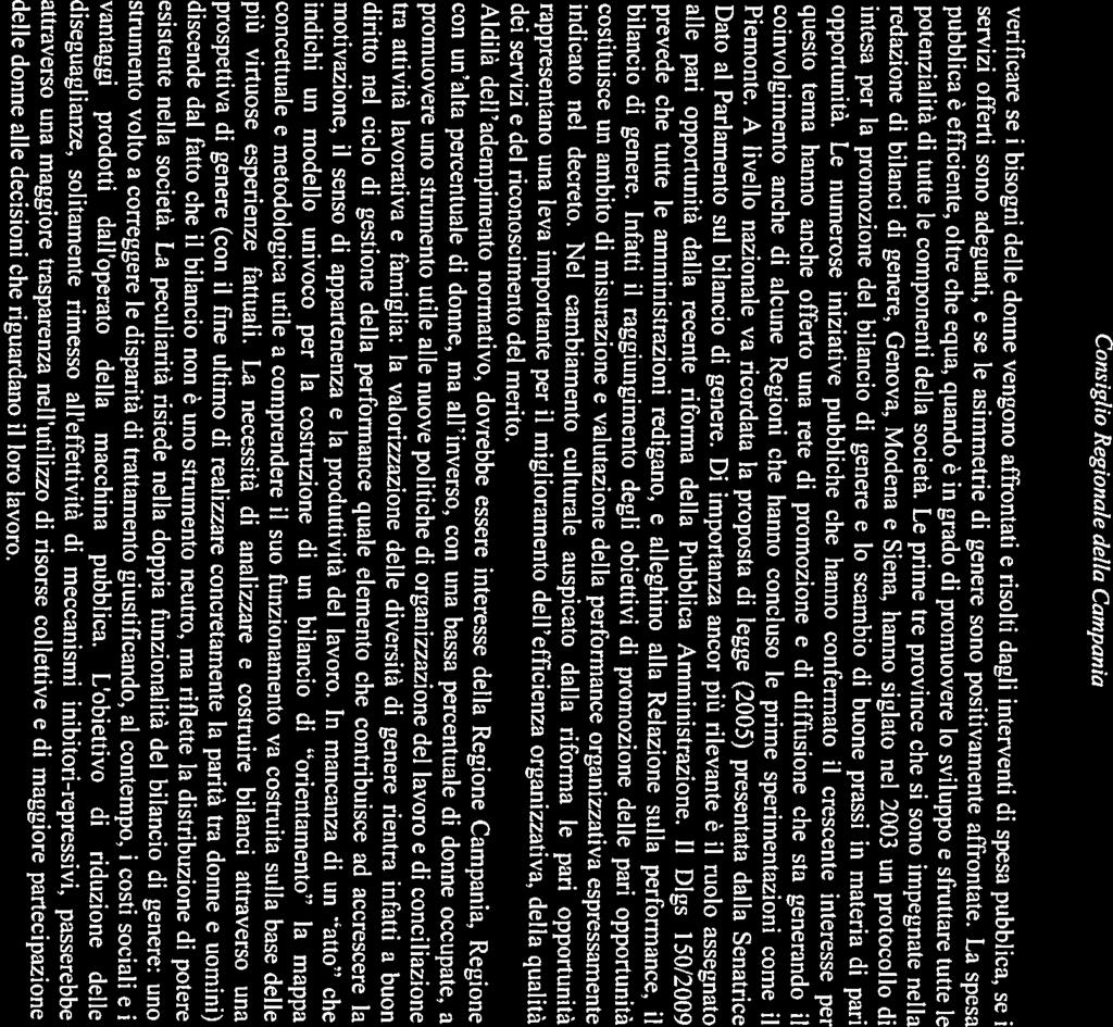 intesa per la promozione del bilancio di genere e lo scambio di buone prassi in materia di pari servizi offerti sono adeguati, e se le asimmetrie di genere sono positivamente affrontate.
