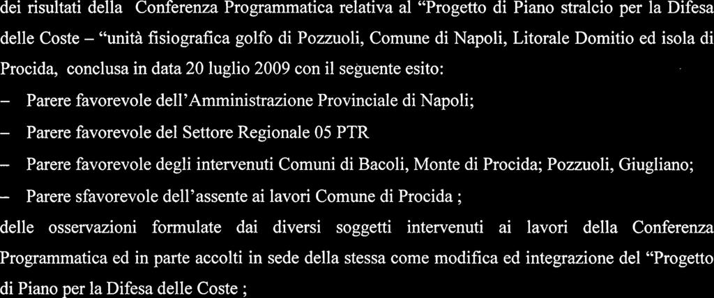 2009, ha espresso parere favorevole al "Piano per la Difesa delle Coste" così come aggiornato sulla scorta delle conclusioni di cui