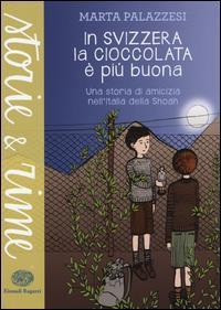 In Svizzera la cioccolata è più buona Marta Palazzesi EL, 2015 Coll. N.R. 9 PAL ins Età di lettura: Da 8 anni Carlo vive in una fattoria sulle montagne sopra Varese insieme ai genitori.
