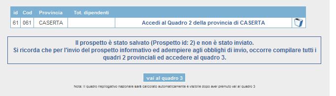 Una volta perfezionata la compilazione ed il salvataggio del Quadro 1 e di tutti i Quadri 2, è possibile accedere al terzo ed ultimo quadro, selezionando il tasto Vai a quadro3 presente sul fondo del