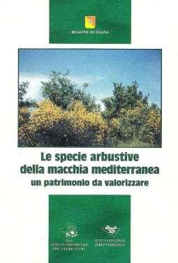 3. Other species groups Arbustive species / Mediterranean maquis / Sicily A.A.V.V. 2005. Le specie arbustive della macchia mediterranea: un patrimonio da valorizzare. (a cura di Claudio Cervelli).