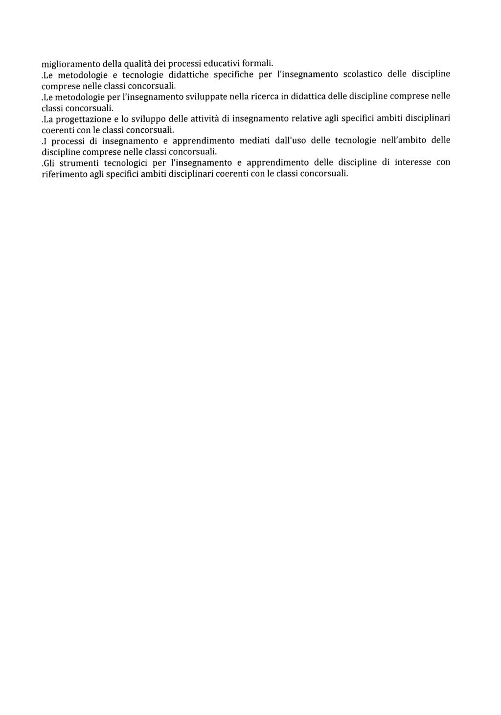 miglioramento della qualità dei processi educativi formali..le metodologie e tecnologie didattiche specifiche per l'insegnamento scolastico delle discipline comprese nelle classi concorsuali.