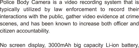 Panoramica La telecamera del corpo della polizia è un sistema di registrazione video che viene in genere utilizzato dalle forze dell'ordine per registrare le loro interazioni con il pubblico,