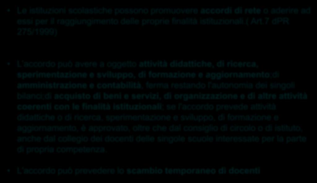 Favorire la realizzazione di reti e consorzi sul territorio Le istituzioni scolastiche possono promuovere accordi di rete o aderire ad essi per il raggiungimento delle proprie finalità istituzionali.