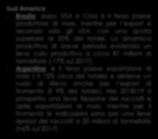 interna. Per il frumento tenero, con una quota produttiva mondiale pari in media al 7%, si prospetta nel 2018 un aumento dei raccolti (+8% a 51 mln t).