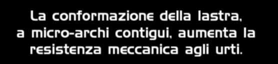 volte Supporto sterno Lastra COLORX Supporto interno La conformazione della lastra, a micro-archi contigui, aumenta la