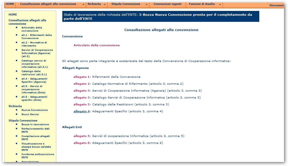 1.1. CONSULTAZIONE DELLA CONVENZIONE Richiamando, in qualsiasi STATO di lavorazione, la funzione Consultazione allegati alla convenzione dal menù, si ha accesso alla schermata sotto riportata che