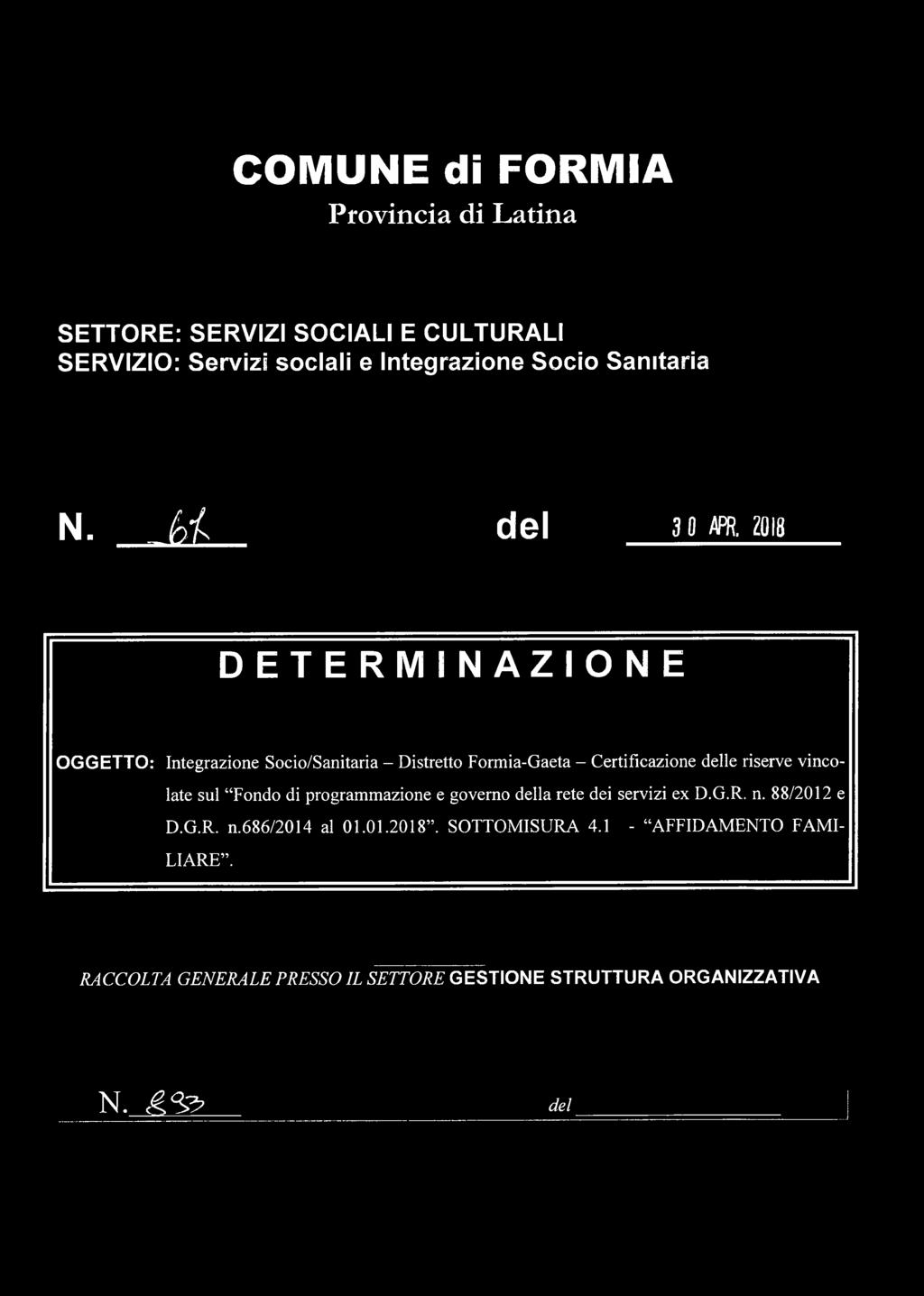 2018 DETERMINAZIONE O G G E T T O : Integrazione Socio/Sanitaria - Distretto Formia-Gaeta - Certificazione delle riserve vincolate