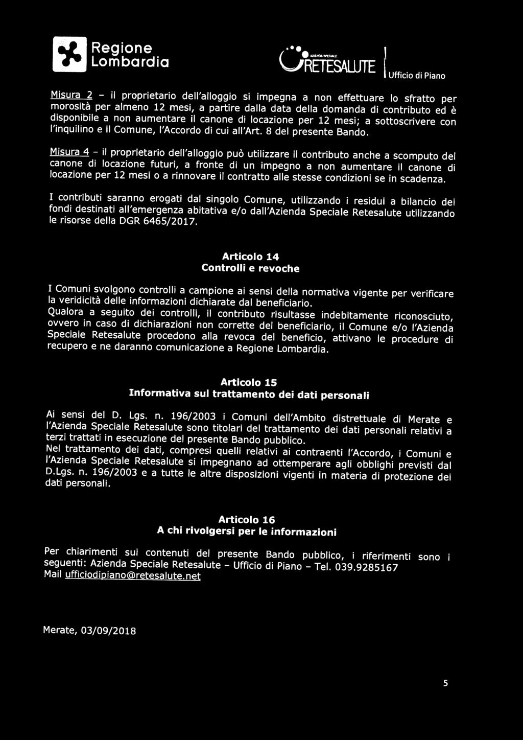 Misura 4 - il proprietario dell'alloggio può utilizzare il contributo anche a scomputo del canone di locazione futuri, a fronte di un impegno a non aumentare il canone di locazione per 12 mesi o a