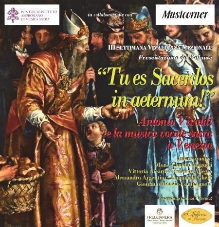 «Tu es sacerdos in aeternum!» Antonio Vivaldi e la musica vocale sacra a Venezia «La musica vocale sacra di Vivaldi comprende oltre cinquanta composizioni ritenute autentiche.