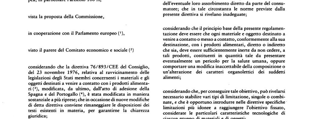 alimentari ( 89 / 109/ CEE ) IL CONSIGLIO DELLE COMUNITÀ EUROPEE, visto il trattato che istituisce la Comunità economica europea, in particolare l'articolo 100 A, vista la proposta della Commissione,