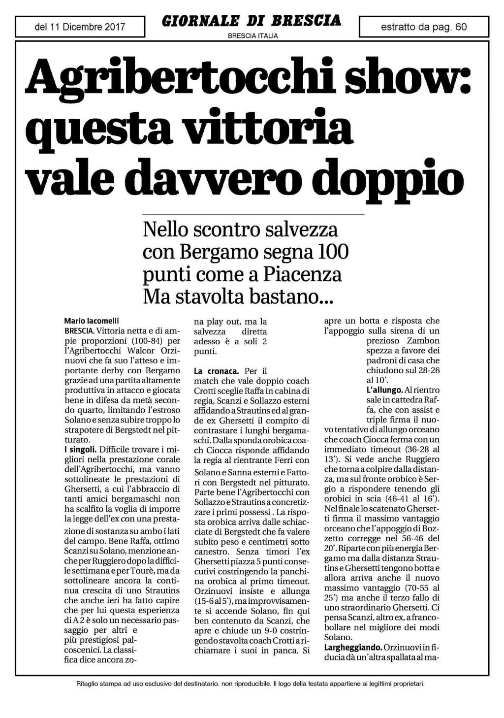 Agribertocchi show: questa vittoria vale davvero doppio Nello scontro salvezza con Bergamo segna 100 punti come a Piacenza Ma stavolta bastano... Mario lacomelli BRESCIA.