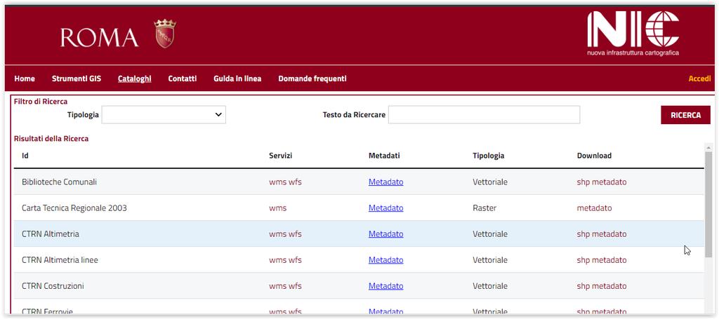 5. Cataloghi dei servizi e dei metadati Accessibile mediante l omonimo link posto sulla barra superiore dell applicazione, la sezione consente la consultazione del catalogo degli strati informativi e