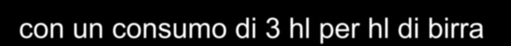 pratiche prevedono che si debba usare circa 4,60 hl di acqua per hl