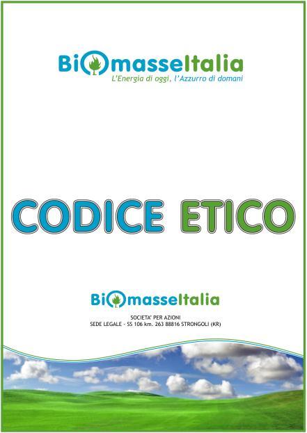 Biomasse Italia e Biomasse Crotone e rappresenta un fattore decisivo per il successo delle nostre imprese; Tutte le nostre attività si svolgono nell osservanza della legge, con onestà, integrità,
