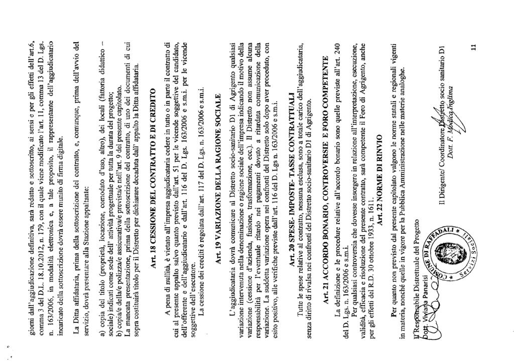 giorni dall'aggiudicazione definitiva, sarà redatto e sottoscritto, ai sensi e per gli effetti dell'art.6, comma 3 del D.L. 18.10.2012, n. 179, con il quale viene modificato Tari. 11, comma 13 del D.