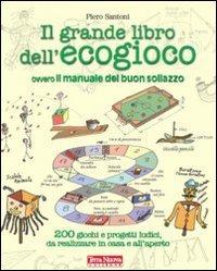 Il grande libro dell'ecogioco ovvero Il manuale del buon sollazzo.