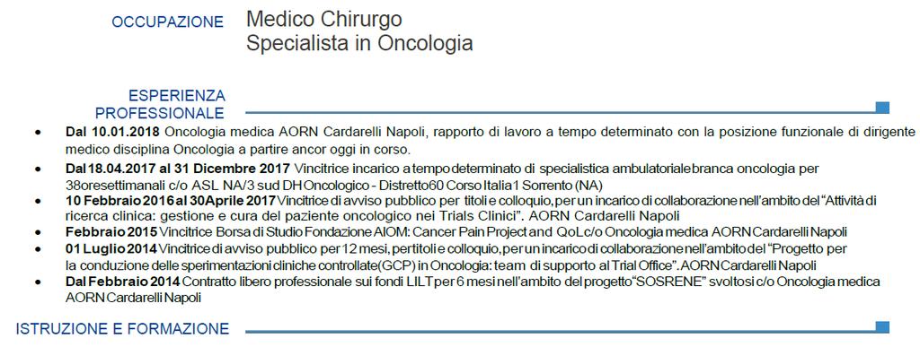 C U R R I C U L U M V I T A E Nome Zampi Maddalena ESPERIENZE LAVORATIVE Data Nome e indirizzo del datore di lavoro Dal Gennaio 2007 ad oggi A.O.U. Federico II