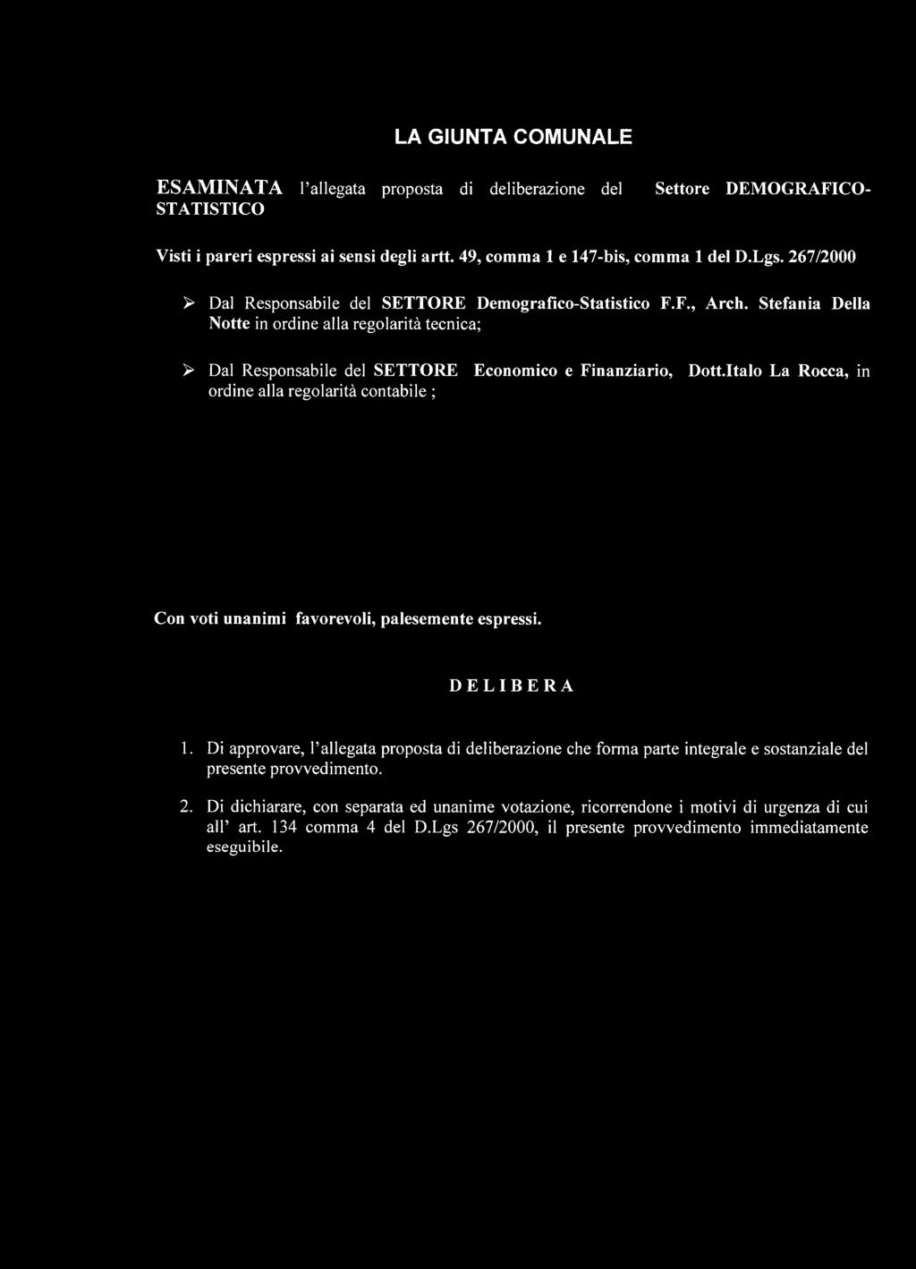 Italo La Rocca, in ordine alla regolarità contabile ; Con voti unanimi favorevoli, palesemente espressi. DELIBERA 1.