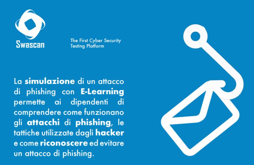 Strumenti: Phishing Simulation Attack Una Piattaforma Dedicata e in cloud di Phishing Simulation Attack che permette di identificare il Risk Human Factor e di sensibilizzare i dipendenti sul rischio