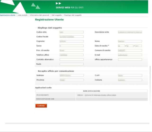 Figura 5: Registrazione Riepilogo dati Il click su conferma avvia le procedure di generazione della Userid, di storicizzazione dei dati utente, di generazione di una password casuale e l invio della