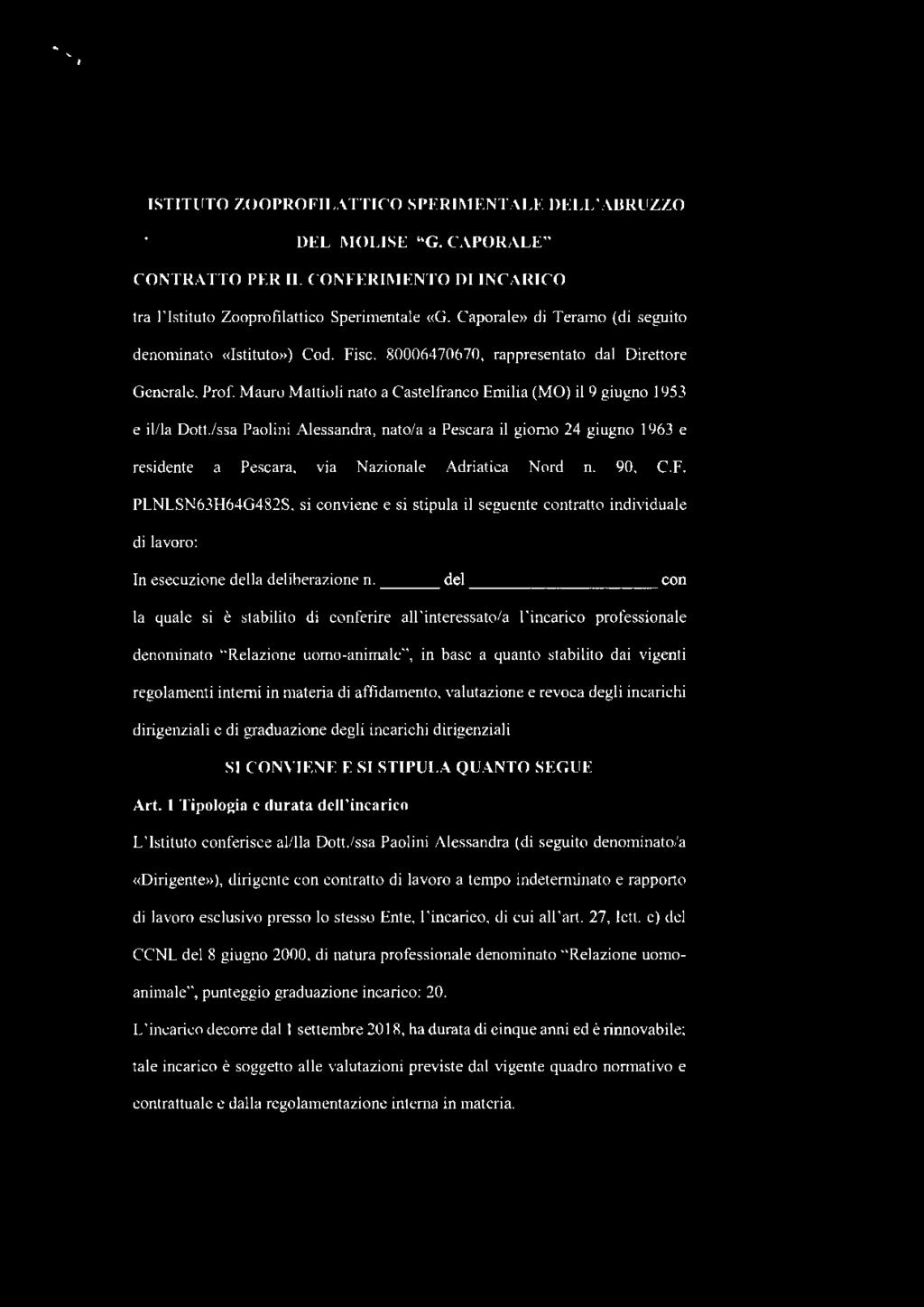 ISTITUTO WOPROFILATTICO SPERIMENTALE DELL'ABRUZZO E DEL MOLISE "G. CAPORALE" CONTRATTO PER IL CONFERIMENTO DI INCARICO PROFESSIONALE tra 'Istituto Zooprofiattico Sperimentae «G.