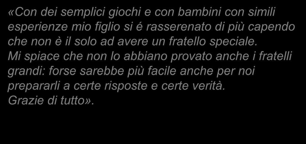 Mi spiace che non lo abbiano provato anche i fratelli grandi: forse sarebbe più