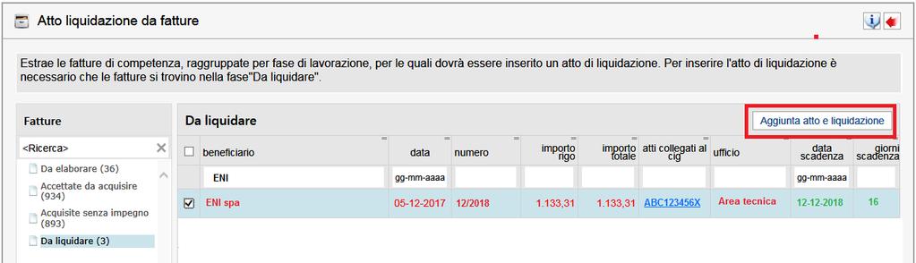 Nella sezione dedicata alle fatture Da liquidare sono presenti le fatture di competenza acquisite con l impegno associato che sono pronte per essere liquidate.