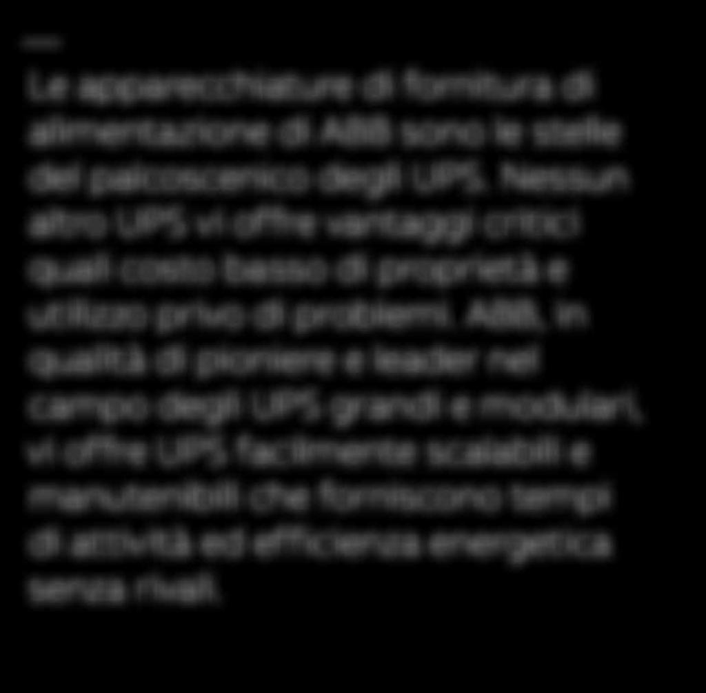 Nessun altro UPS vi offre vantaggi critici quali costo basso di proprietà e utilizzo privo di problemi.