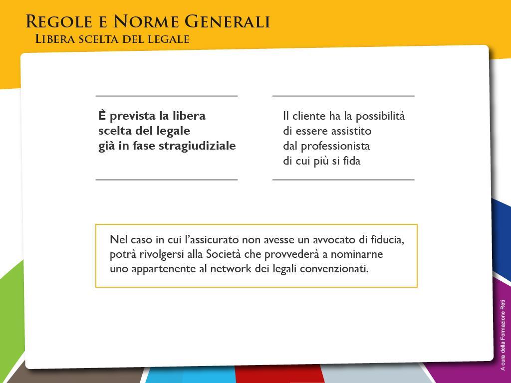 Il prodotto Tutela Legale prevede la libera scelta del legale da parte dell assicurato già in fase stragiudiziale.