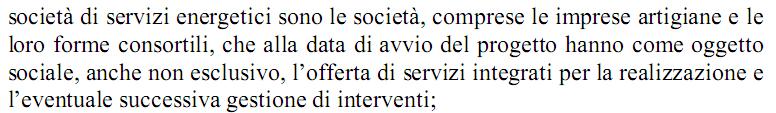 Gli attori: soggetti volontari ü Società di servizi energetici: la definizione ad oggi valida è quella fornita dalle linee guida prodotte dall AEEG nel 2011 e approvate con delibera EEN 9/11 Soggetto