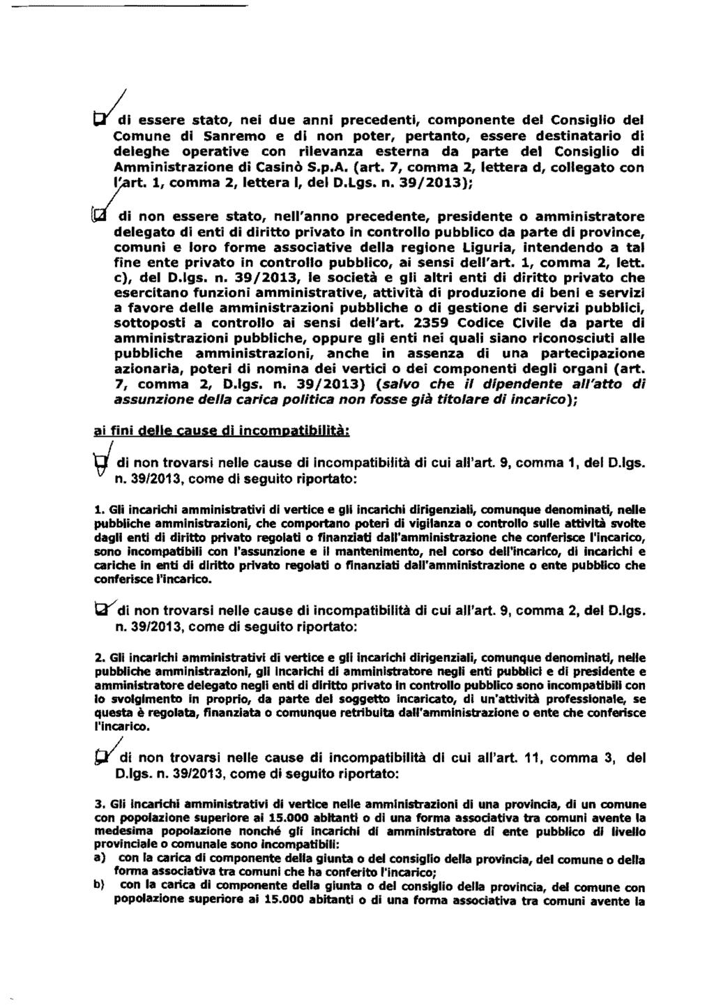 ~i essere stato, nei due anni precedenti, componente del Consiglio del Comune di Sanremo e di non poter, pertanto, essere destinatario di deleghe operative con rilevanza esterna da parte del